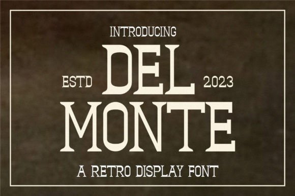 Why Del Monte Font is the Secret Weapon for Bold Visual Storytelling